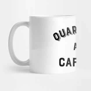 Quarantine and Caffeine Mug